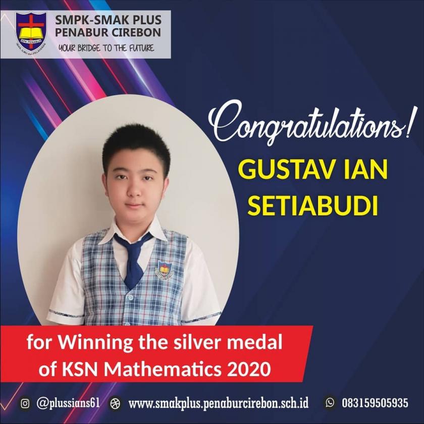 CONGRATULATIONS GUSTAV IAN SETIABUDI FOR WINNING SILVER MEDAL OF KSN MATHEMATICS 2020